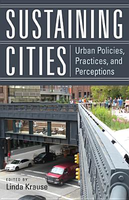 Sustaining Cities: Urban Policies, Practices, and Perceptions (New Directions in International Studies)