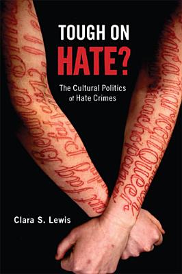 Tough on Hate: The Cultural Politics of Hate Crimes (Critical Issues in Crime and Society)