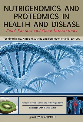 Nutrigenomics and Proteomics in Health and Disease: Food Factors and Gene Interactions (Hui: Food Science and Technology)