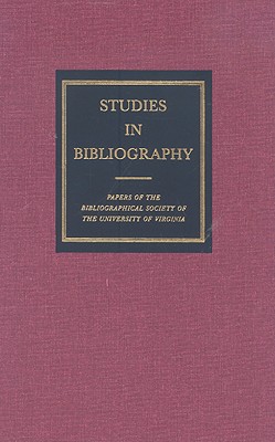 Studies in Bibliography: Papers of the Bibliographical Society of the University of Virginia (Volume 57)