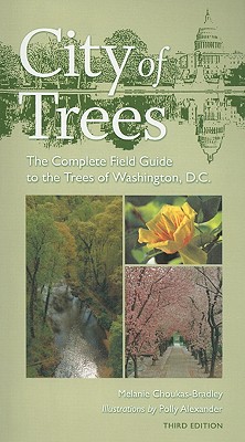 City of Trees: The Complete Field Guide to the Trees of Washington, D.C., Third Edition (Center Books)