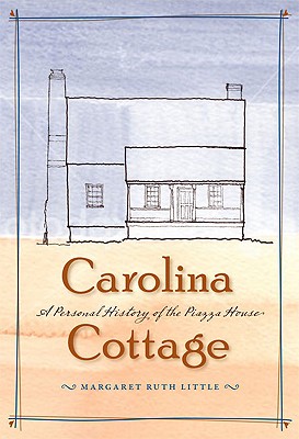 Carolina Cottage. a Personal History of the Piazza House
