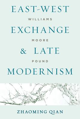 East-West Exchange and Late Modernism: Williams, Moore, Pound