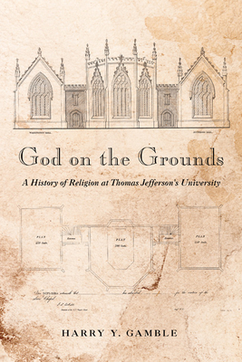 God on the Grounds: A History of Religion at Thomas Jeffersons University