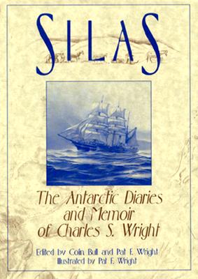 Image for Silas. The Antarctic Diaries and Memoir of Charles S. Wright.