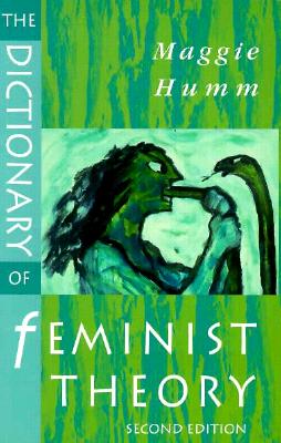 DICTIONARY OF FEMINIST THEORY, THE : SECOND EDITION