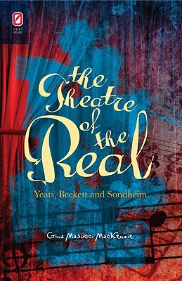 Theatre of the Real: Yeats, Beckett, and Sondheim