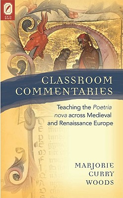 Classroom Commentaries Teaching the Poetria nova across Medieval and Renaissance Europe