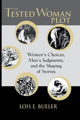 TESTED WOMAN PLOT: WOMEN'S CHOICES, MEN'S JUDGMENTS, AND TH