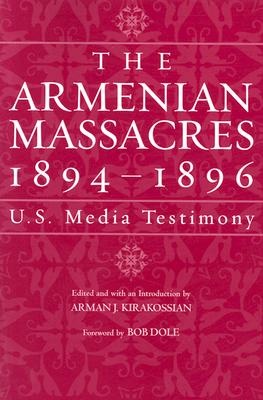 The Armenian Massacres 1894-1896: U.S. Media Testimony
