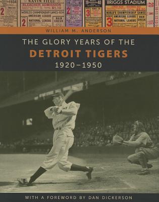 The Glory Years of the Detroit Tigers: 1920-1950 (Painted Turtle Press)