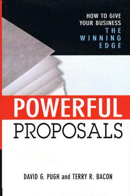 Powerful Proposals How to Give Your Business the Winning Edge