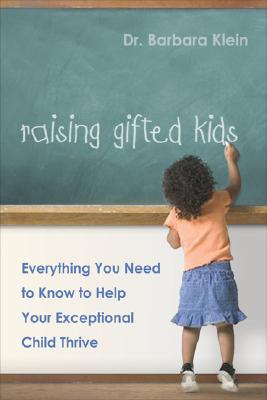 Image for Raising Gifted Kids: Everything You Need to Know to Help Your Exceptional Child Thrive