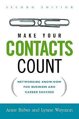 Image for Make Your Contacts Count  Networking Know-How for Business and Career Success