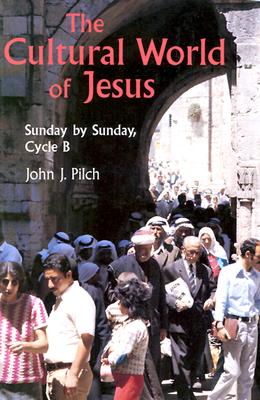 The Cultural World of Jesus: Sunday by Sunday, Cycle B (Bestseller! the Cultural World of Jesus: Sunday by Sunday)