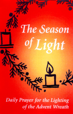 Image for The Season of Light: Daily Prayer for the Lighting of the Advent Wreath (Advent/Christmas)
