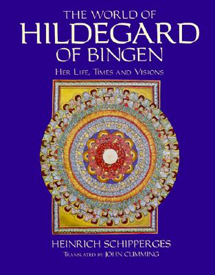 The World of Hildegard of Bingen: Her Life, Times and Visions