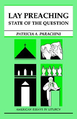 Image for Lay Preaching: State of the Question (American Essays in Liturgy) Lay Preaching: State of the Question (American Essays in Liturgy)