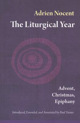 Image for The Liturgical Year: Advent, Christmas, Epiphany (vol. 1) (Volume 1) The Liturgical Year: Advent, Christmas, Epiphany (vol. 1) (Volume 1)