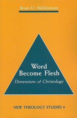 Image for Word Become Flesh: Dimensions of Christology (New Theology Studies, 9) Word Become Flesh: Dimensions of Christology (New Theology Studies, 9)