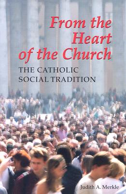 From the Heart of the Church: The Catholic Social Tradition