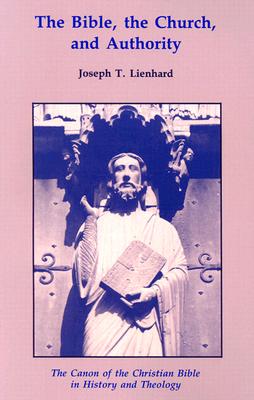 The Bible, the Church, and Authority: The Canon of the Christian Bible in History and Theology (Michael Glazier Books)