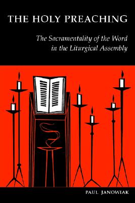 The Holy Preaching: The Sacramentality of the Word in the Liturgical Assembly