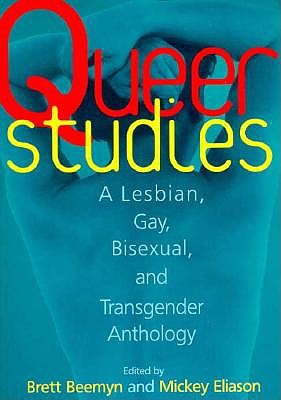 Queer Studies: A Lesbian, Gay, Bisexual, and Transgender Anthology