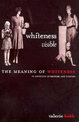 Whiteness Visible: The Meaning of Whiteness in American Literature
