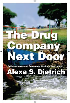 Image for DRUG COMPANY NEXT DOOR, THE POLLUTION, JOBS, AND COMMUNITY HEALTH IN PUERTO RICO