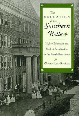 The Education of the Southern Belle: Higher Education and Student Socialization in the Antebellum South