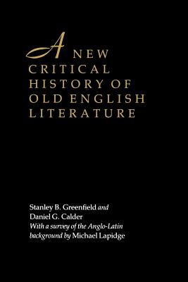 A NEW CRITICAL HISTORY OF OLD ENGLISH LITERATURE With a Survey of the Anglo-Latin Background