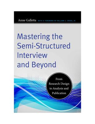 Mastering the Semi-Structured Interview and Beyond: From Research Design to Analysis and Publication