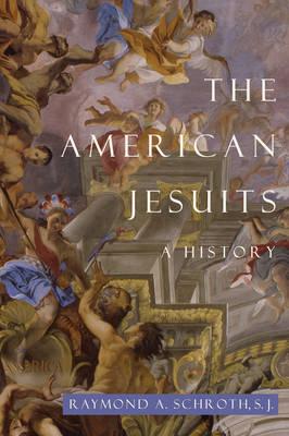 The American Jesuits: A History