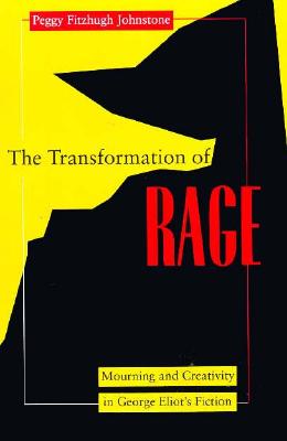 Image for Transformation of Rage: Mourning and Creativity in George Eliot's Fiction (Open Access Lib and HC) Transformation of Rage: Mourning and Creativity in George Eliot's Fiction (Open Access Lib and HC)