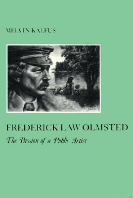 Frederick Law Olmstead: The Passion of a Public Artist (The American Social Experience, 13)