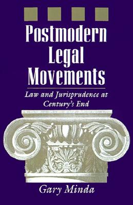 Postmodern Legal Movements: Law and Jurisprudence At Century's End (Open Access Lib and HC)