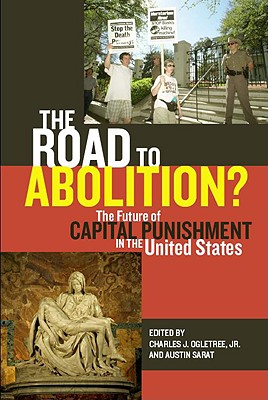 THE ROAD TO ABOLITION THE FUTURE OF CAPITAL PUNISHMENT IN THE UNITED STATES