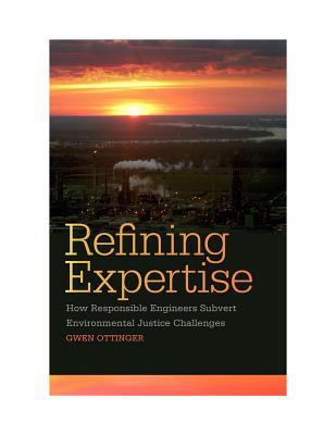 Refining Expertise: How Responsible Engineers Subvert Environmental Justice Challenges