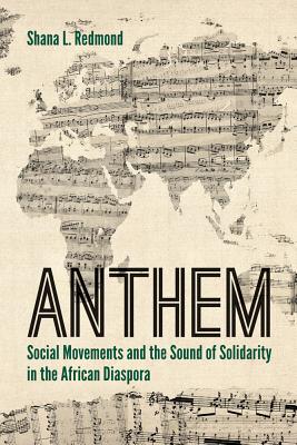 Anthem: Social Movements and the Sound of Solidarity in the African Diaspora