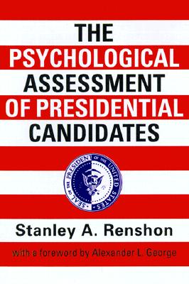 The Psychological Assessment of Presidential Candidates