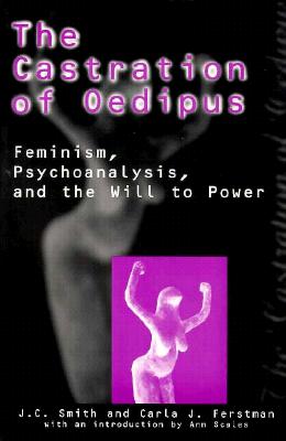 The Castration of Oedipus: Psychoanalysis, Postmodernism, and Feminism