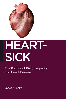 Heart-Sick: The Politics of Risk, Inequality, and Heart Disease (Biopolitics) Image for Heart-Sick: The Politics of Risk, Inequality, and Heart Disease (Biopolitics)