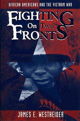 Fighting on Two Fronts: African Americans and the Vietnam War