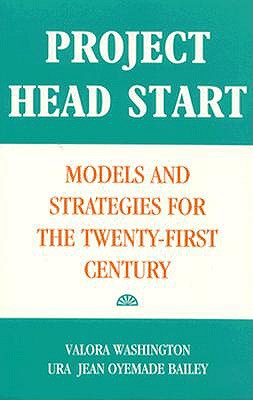 Project Head Start Models and Strategies for the Twenty-First Century