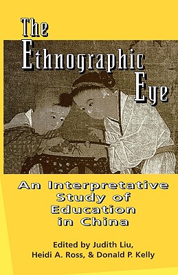 The Ethnographic Eye Interpretive Studies of Education in China