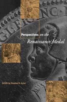 Perspectives on the Renaissance Medal: Portrait Medals of the Renaissance (Garland Studies in the Renaissance)