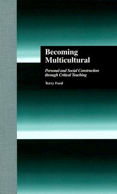 Becoming Multicultural: Personal and Social Construction Through Critical Teaching (Critical Education Practice)