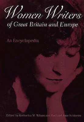 Women Writers of Great Britain and Europe: An Encyclopedia (Garland Reference Library of the Humanities, 1980)