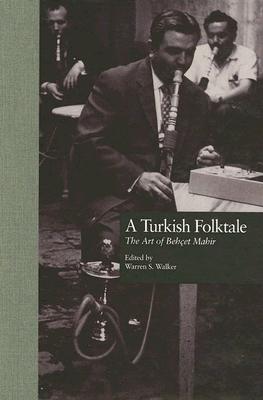 A Turkish Folktale: The Art of Beheet Mahir [World Folktale Library Vol. 4; Garland Reference Library of the Humanities Vol. 1994]
